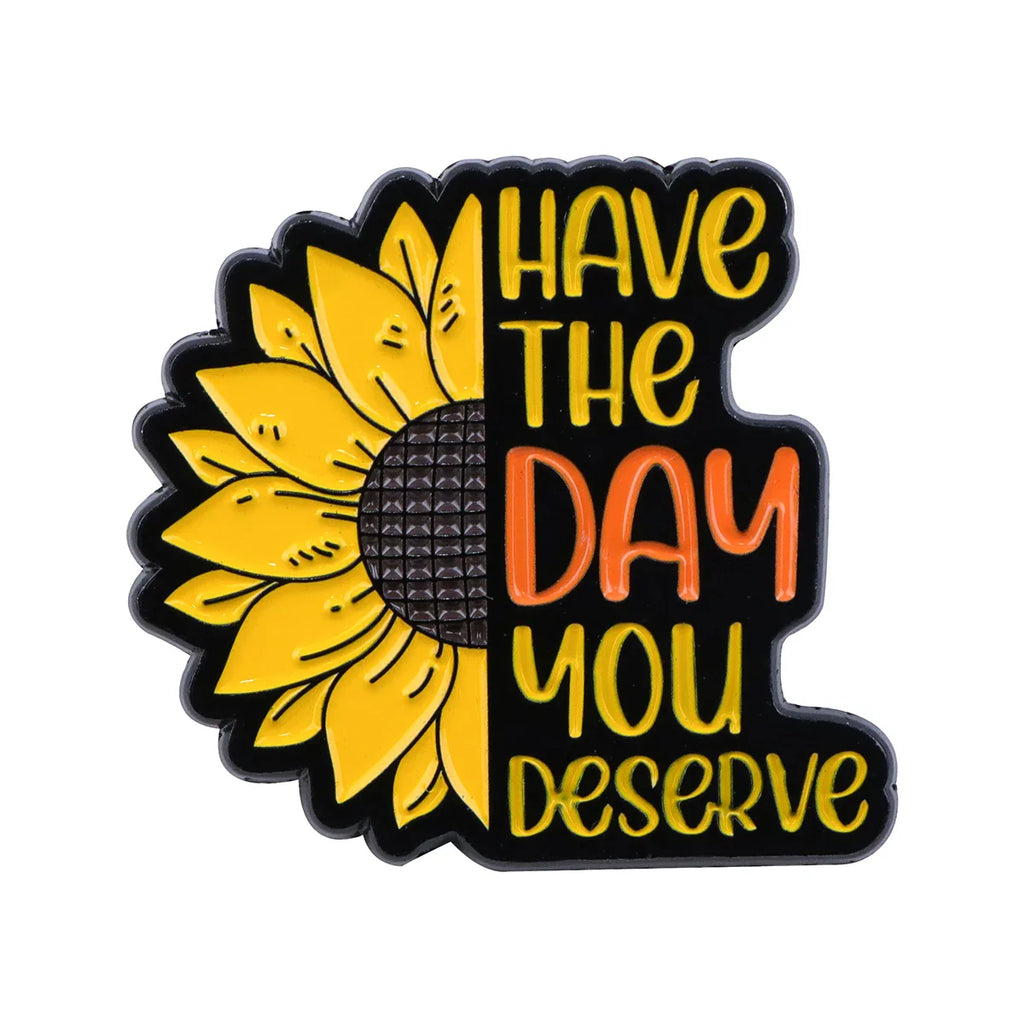 Have The Day You Deserve Sunflower Enamel Pin 1