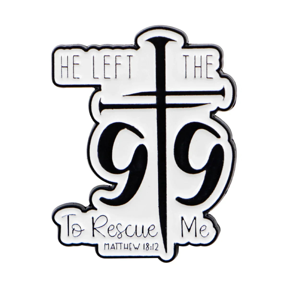 ’He Left The 99 To Rescue Me’ Enamel Pin 1