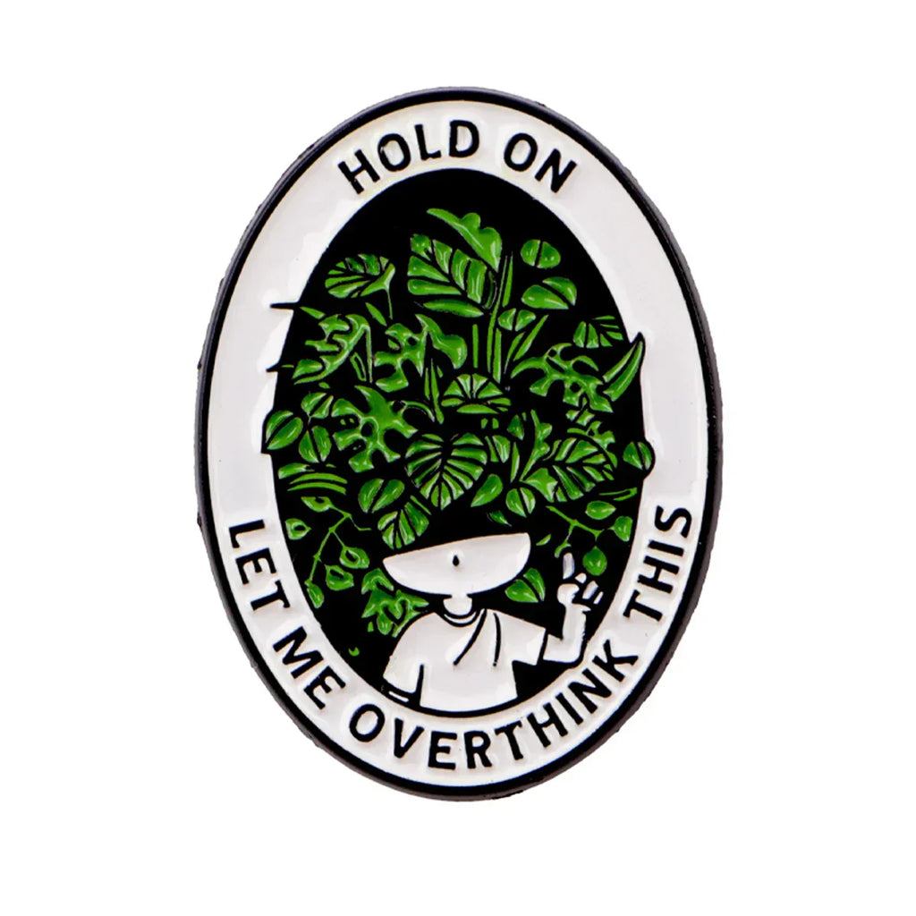 Funny ’Hold On Let Me Overthink This’ Enamel Pin Lapel Pins for Backpacks Brooches for Women Fashion Jewelry