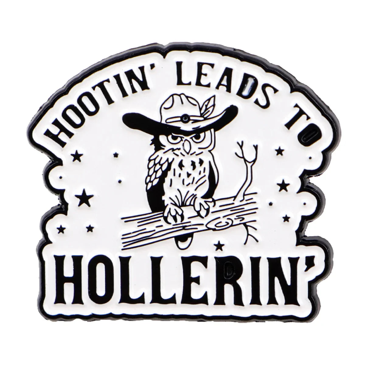 ’Hootin’ Leads to Hollerin’’ Enamel Pin 1
