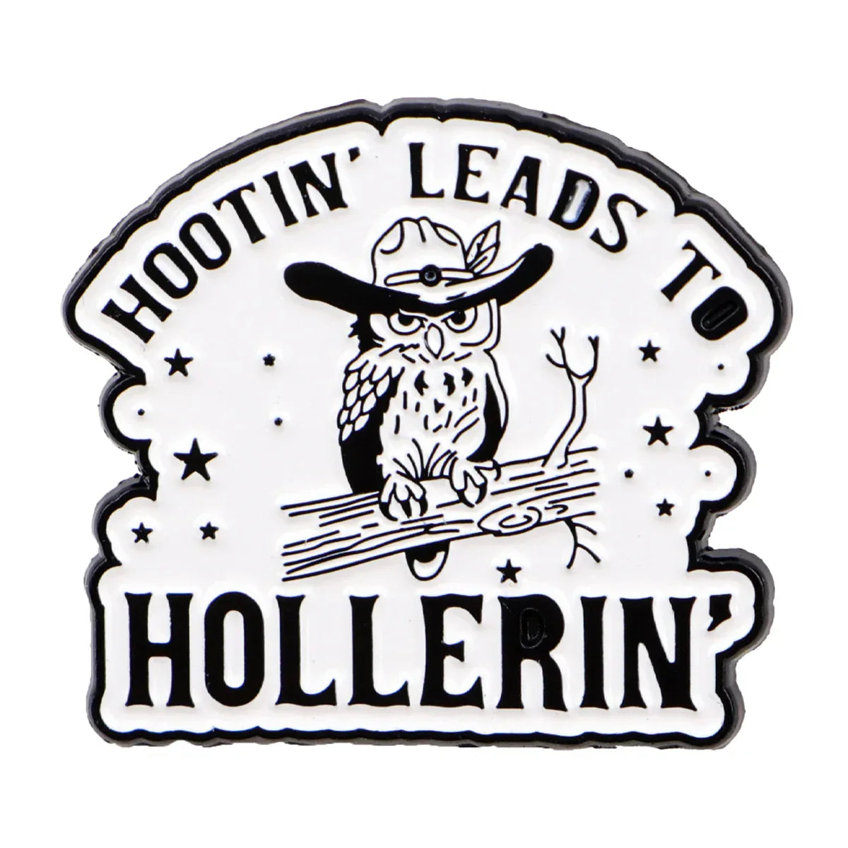 ’Hootin’ Leads to Hollerin’’ Enamel Pin 1