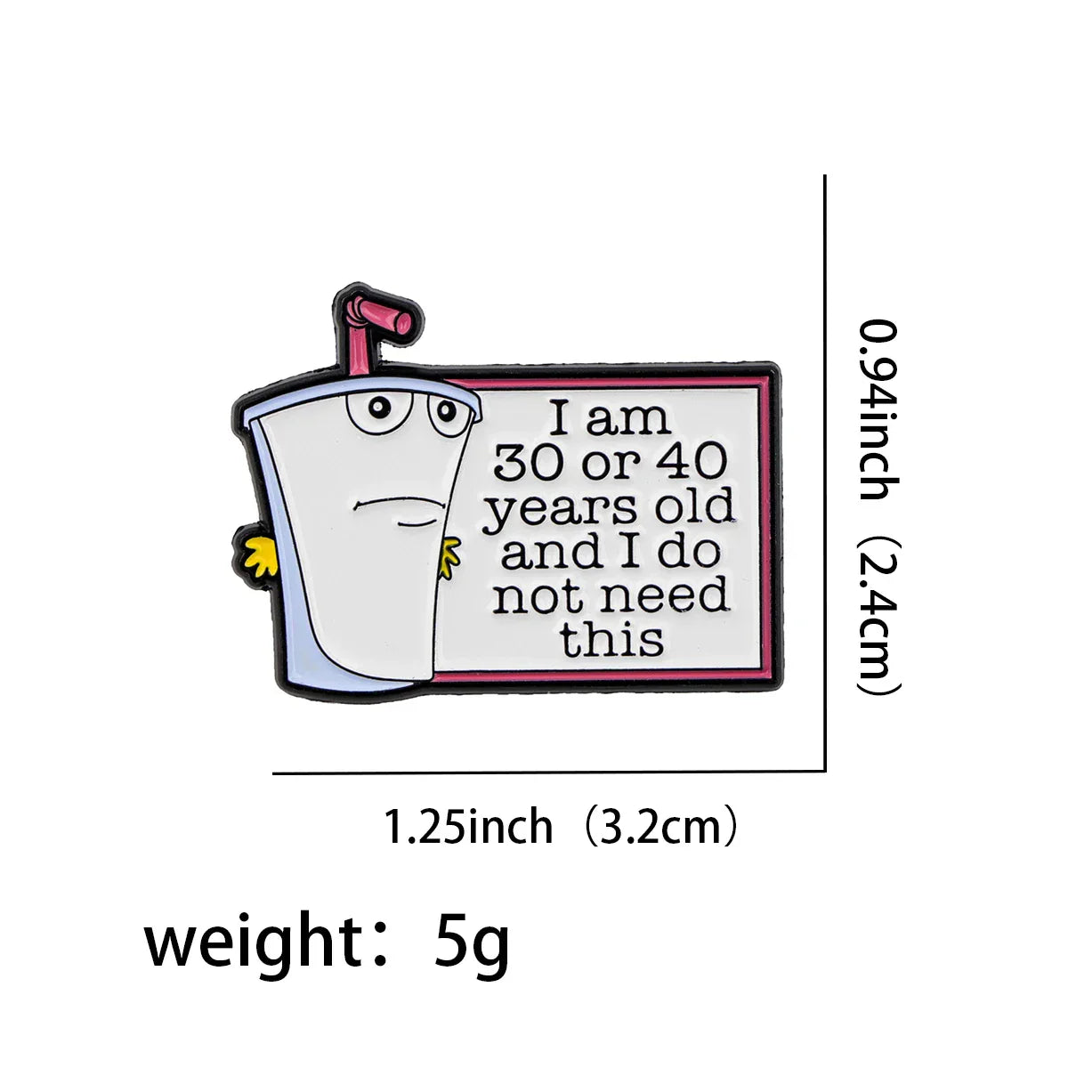I Am 30 Or 40 Enamel Pin 1