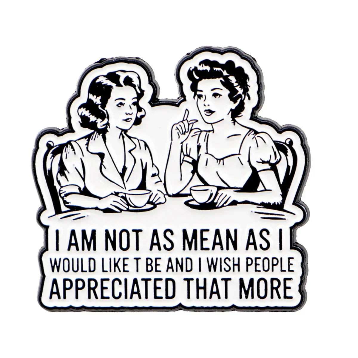 Sarcastic Quotes Enamel Pin ’Women Drinking Tea ’Brooches Lapel Pins Vintage Badge Clothing Accessories Humorous