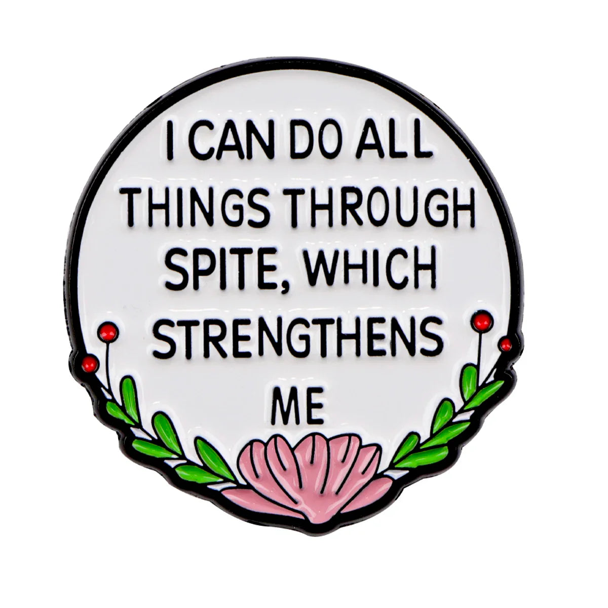 I Can do All Things Through Spite Which Strengthens Me Enamel Pin 1