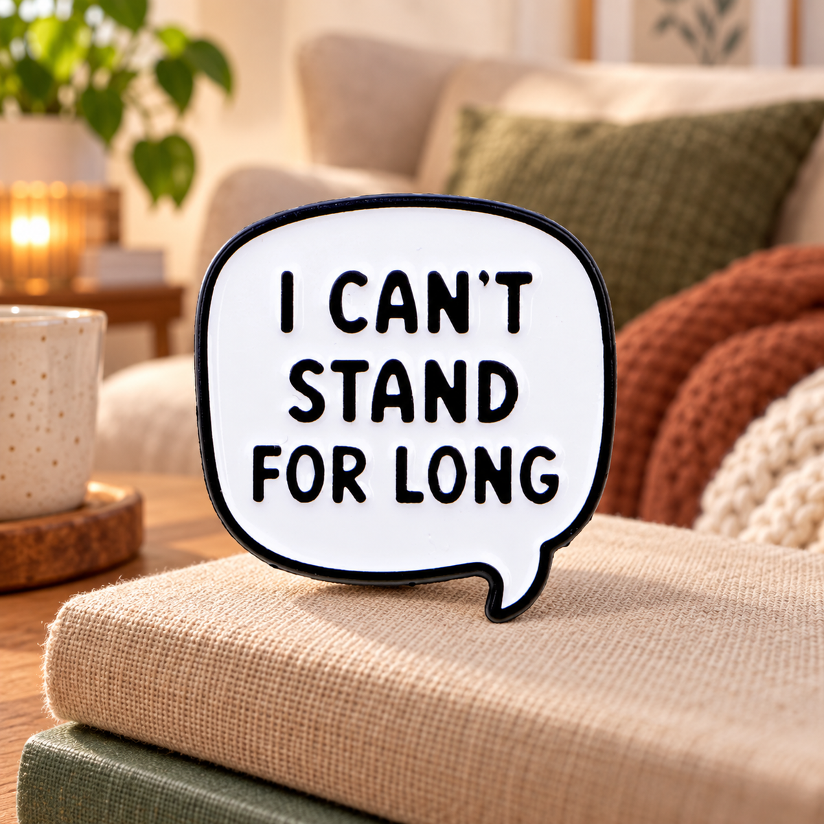 I Can't Stand for Long Quote Pin in a cozy living room