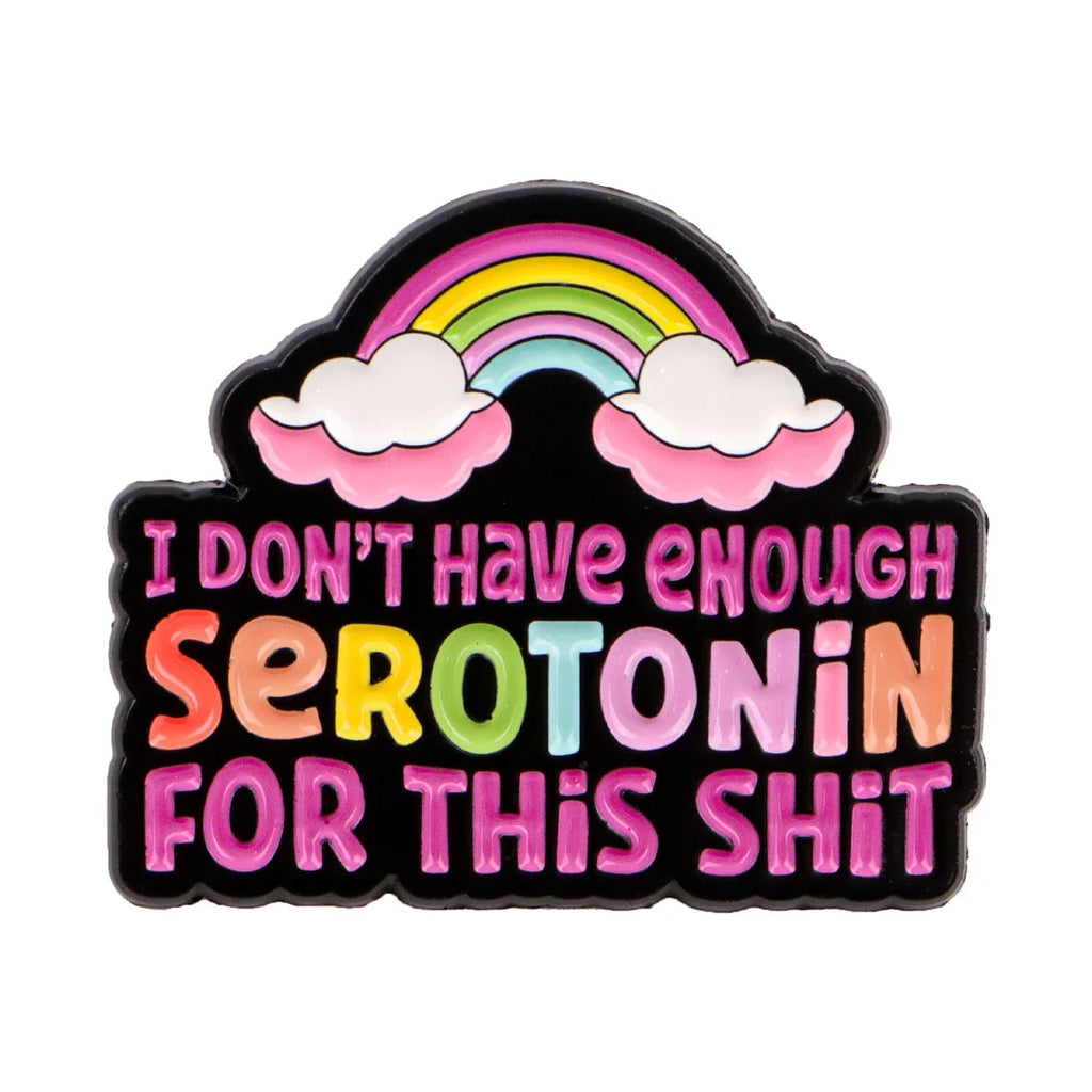 I Don’t Have Enough Serotonin For This Shit Enamel Pin 1