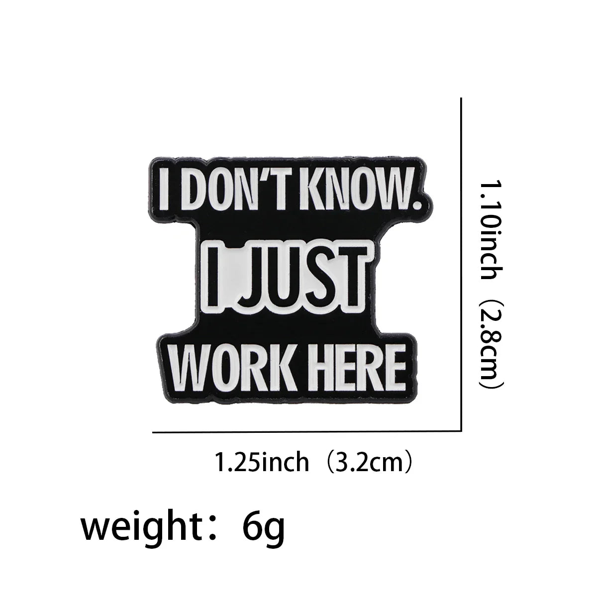 I Don’t Know I Just Work Here Enamel Pin