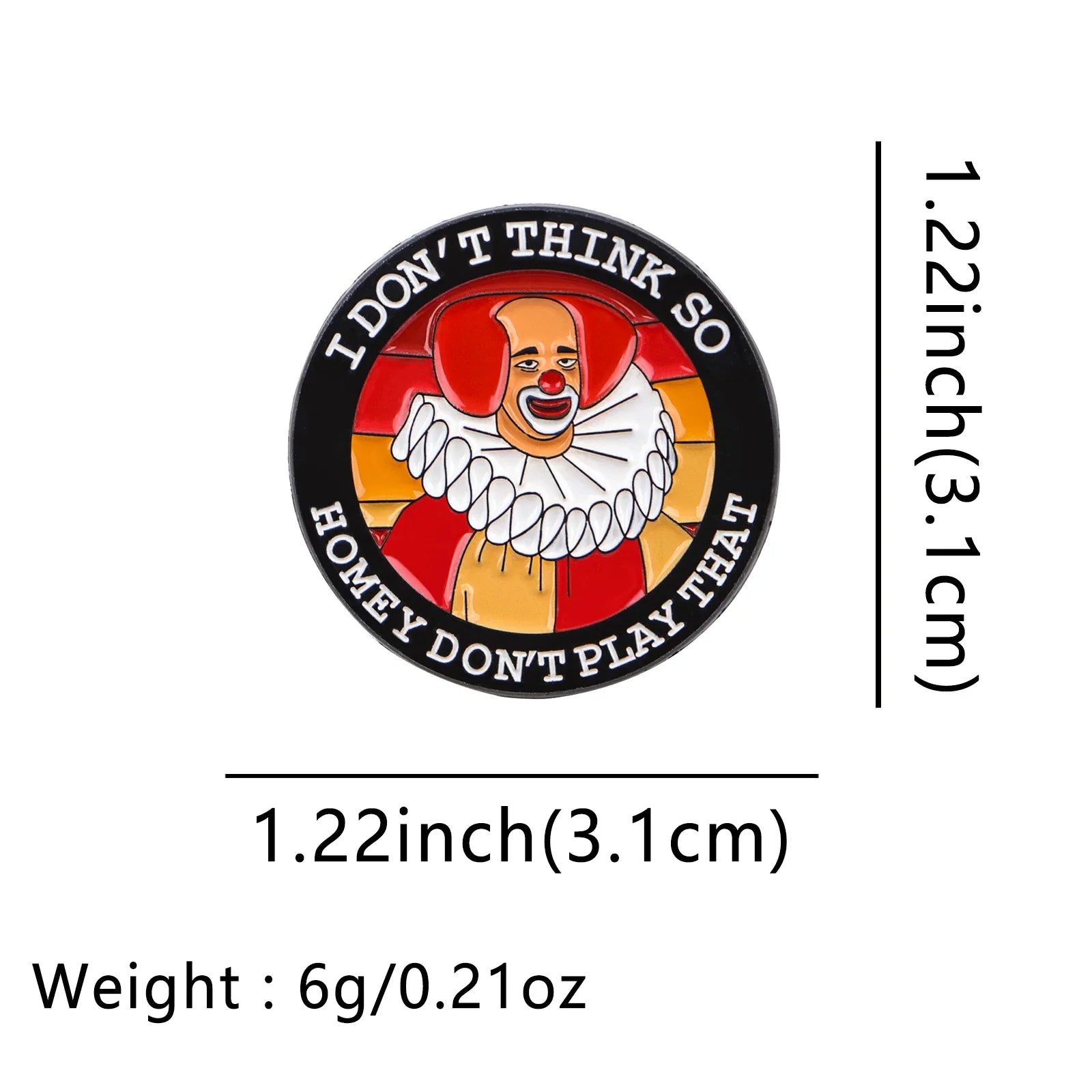 I Don’t Think So Homey Don’t Play That Enamel Pin 1