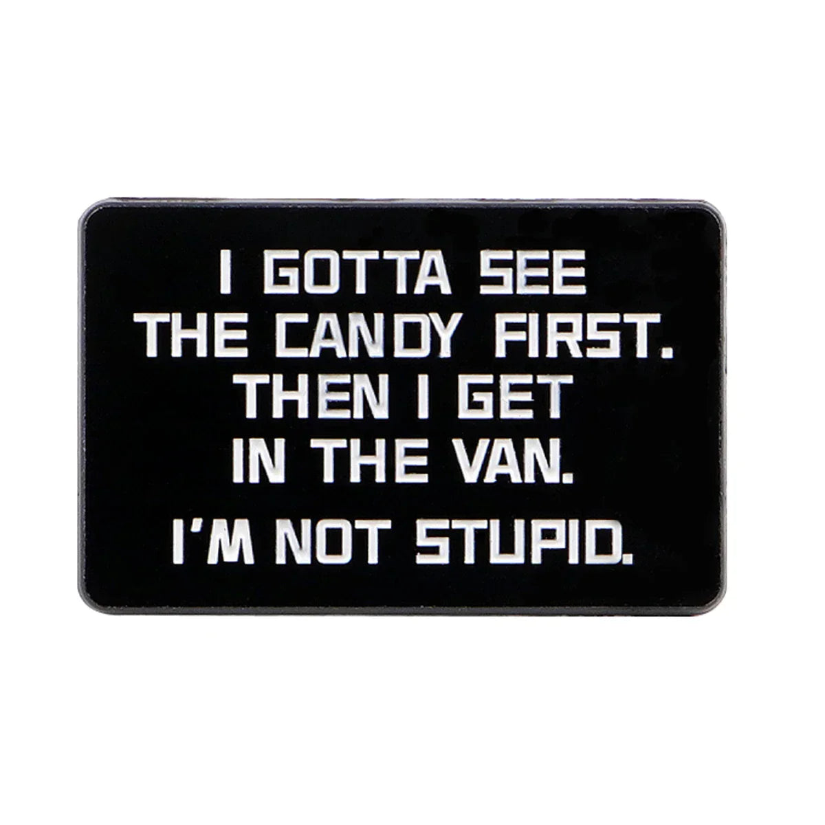 I Gottta See The Candy First Enamel Pin 1