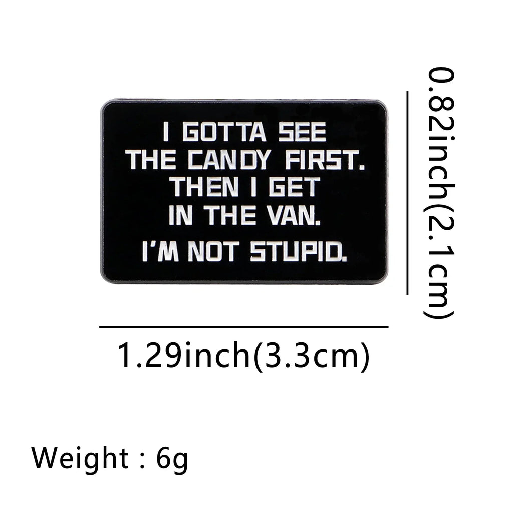I Gottta See The Candy First Enamel Pin 1