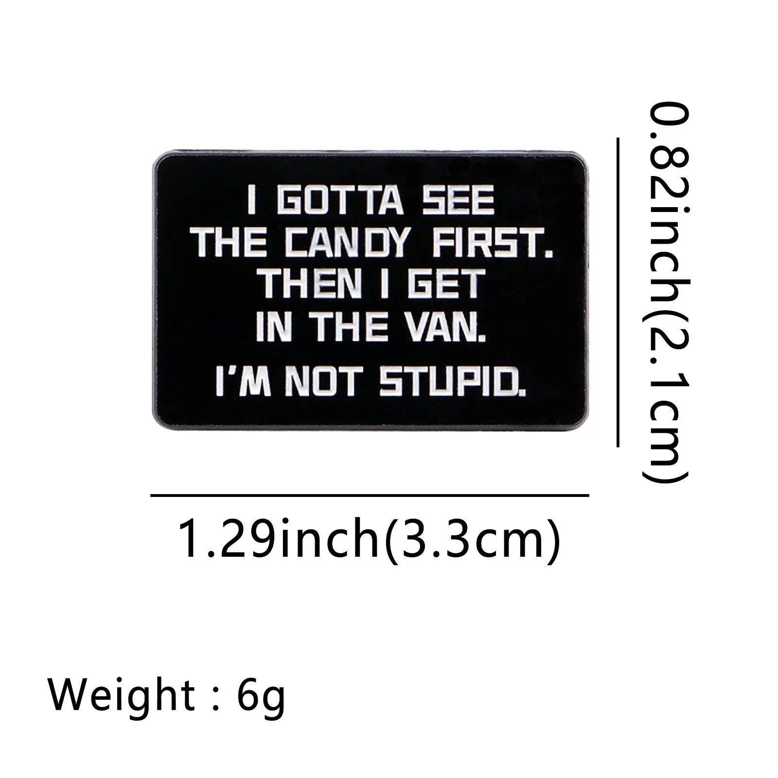 I Gottta See The Candy First Enamel Pin 1