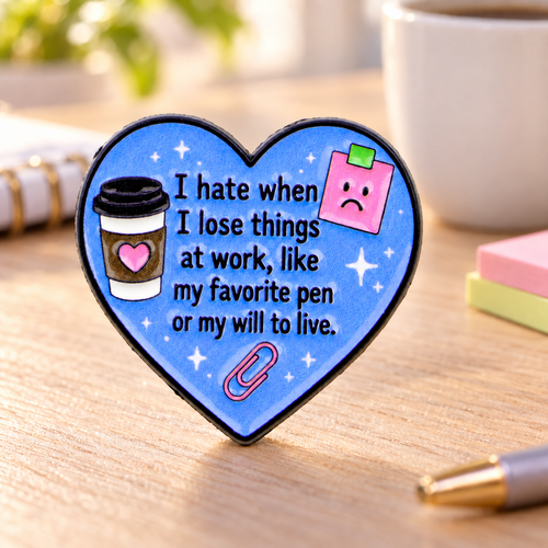 I Hate When I Lose Things at Work Heart Pin on an office desk