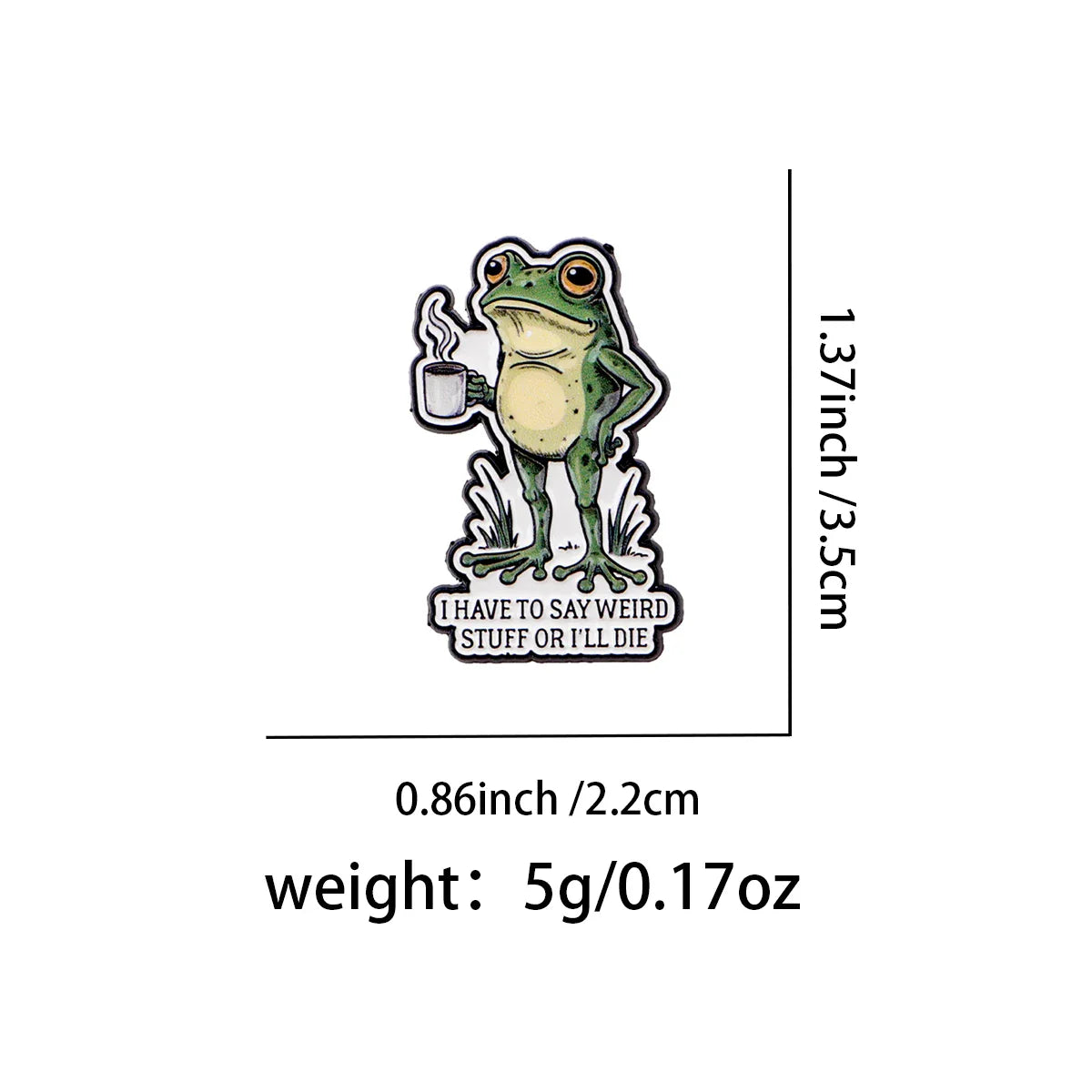 I HAVE TO SAY WEIRD Enamel Pin Funny Frog Brooch Pines Lapel Pins Badge on Backpack Clothing Accessories Fashion