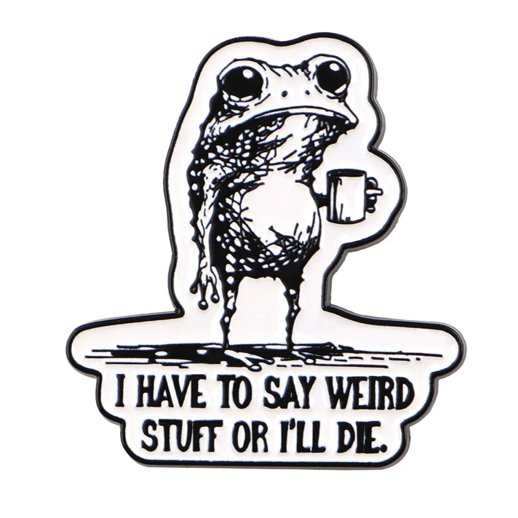 I HAVE TO SAY WEIRD Enamel Pins Cartoon Frog Brooches Badge Lapel Pins for Backpack Clothes Decoration Animal Jewelry