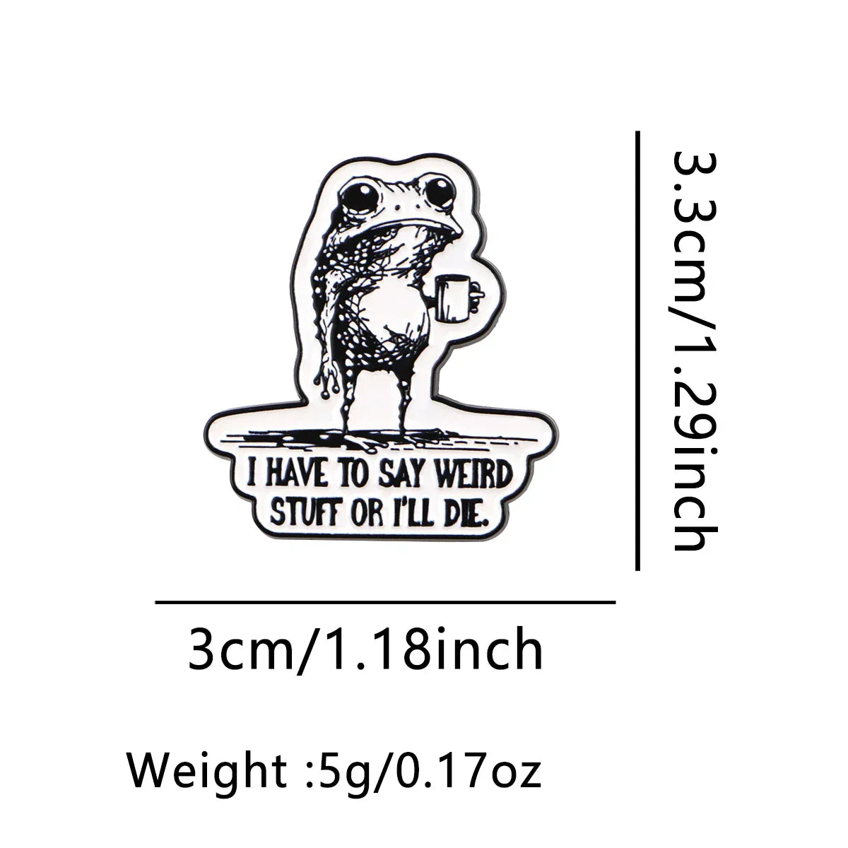 I HAVE TO SAY WEIRD Enamel Pins Cartoon Frog Brooches Badge Lapel Pins for Backpack Clothes Decoration Animal Jewelry