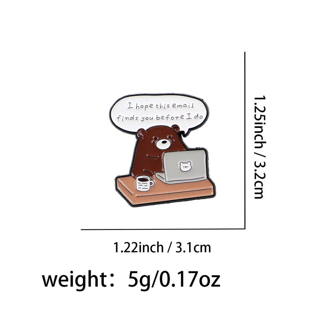 Funny Bear Enamel Pin Humorous Work Quotes Brooches Lapel Pins Badge on Backpack Clothing Accessories Fashion Jewelry
