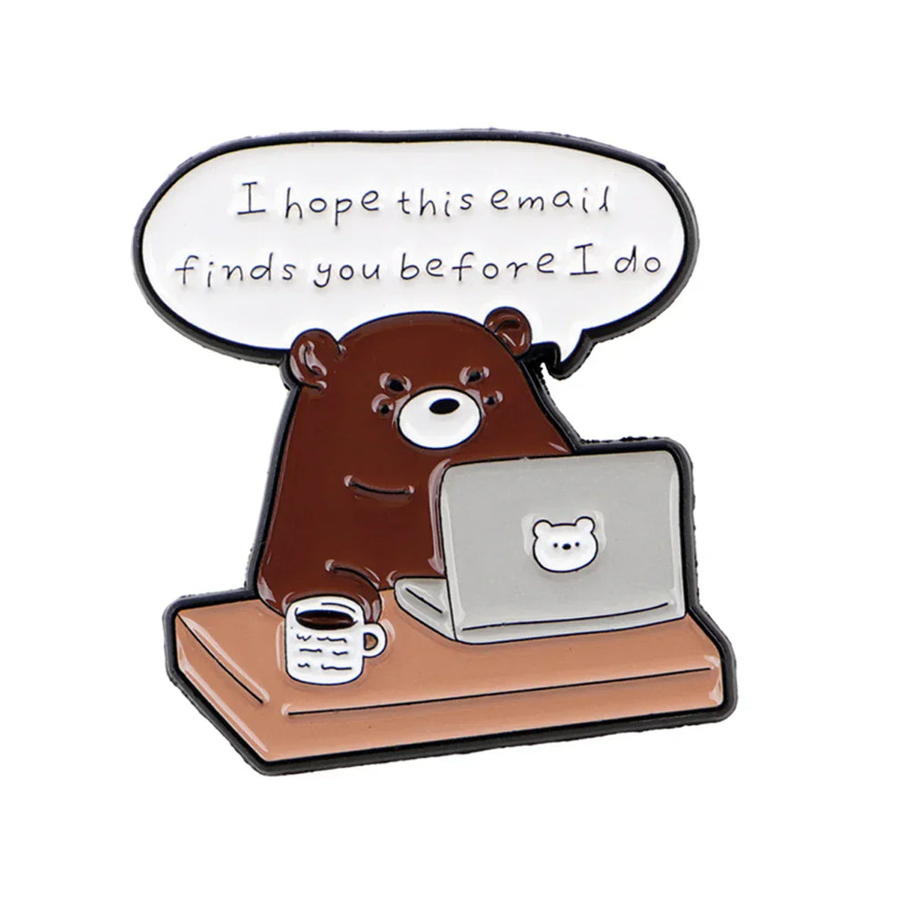 Funny Bear Enamel Pin Humorous Work Quotes Brooches Lapel Pins Badge on Backpack Clothing Accessories Fashion Jewelry