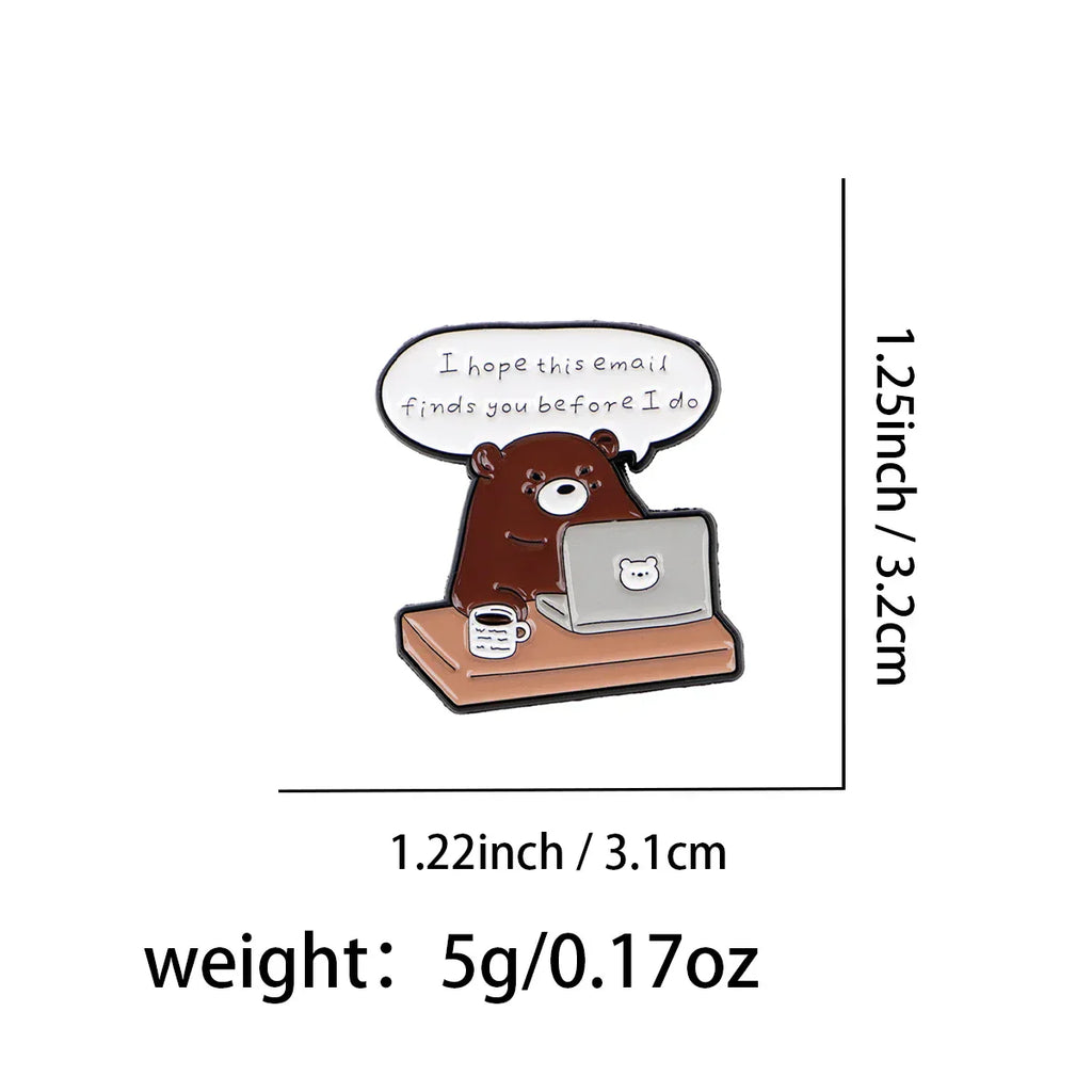 Funny Bear Enamel Pin Humorous Work Quotes Brooches Lapel Pins Badge on Backpack Clothing Accessories Fashion Jewelry