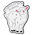 I Identify As A Problem Goat Enamel Pin 1