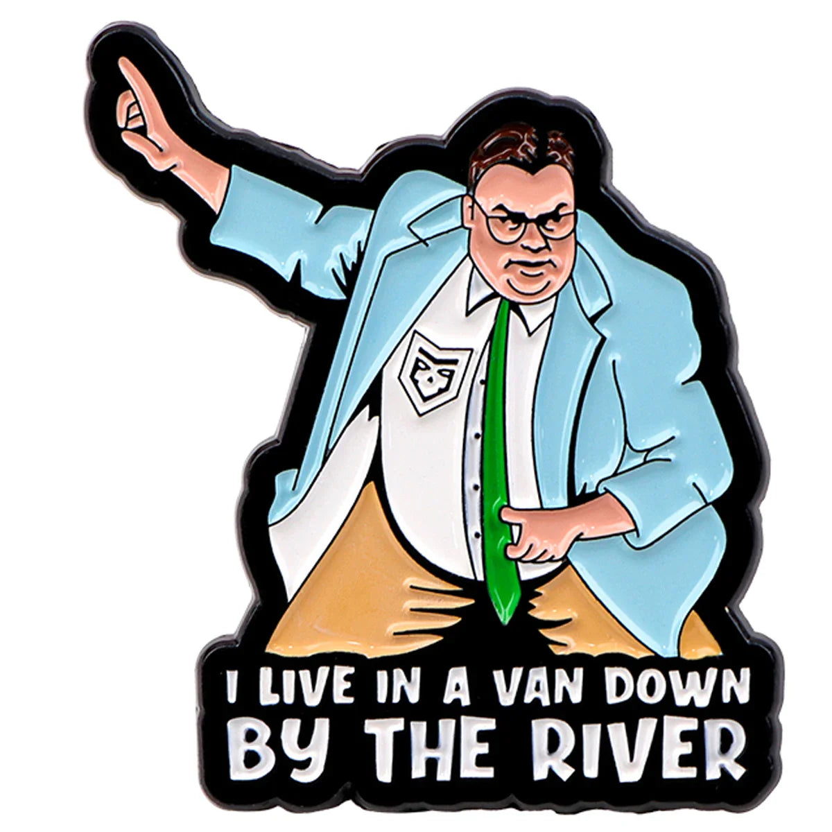 I Live In A Van Down By The River Enamel Pin 1 / 1