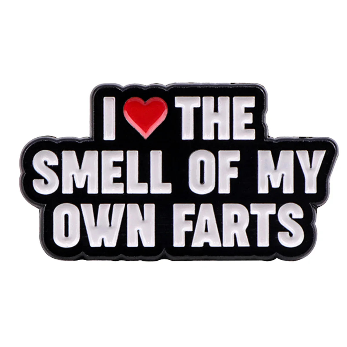 I Love The Swell Of My Own Farts Enamel Pin 1