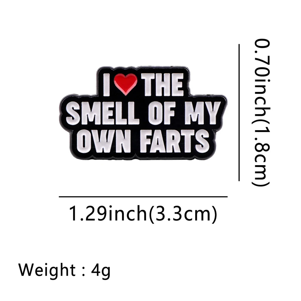 I Love The Swell Of My Own Farts Enamel Pin 1