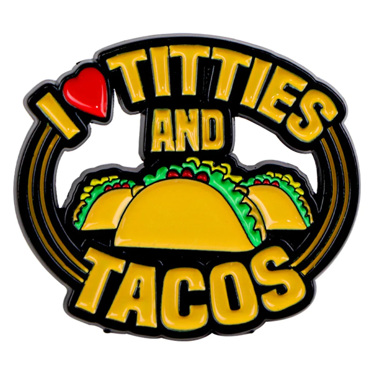 I Love Titties and Tacos Enamel Pin 1