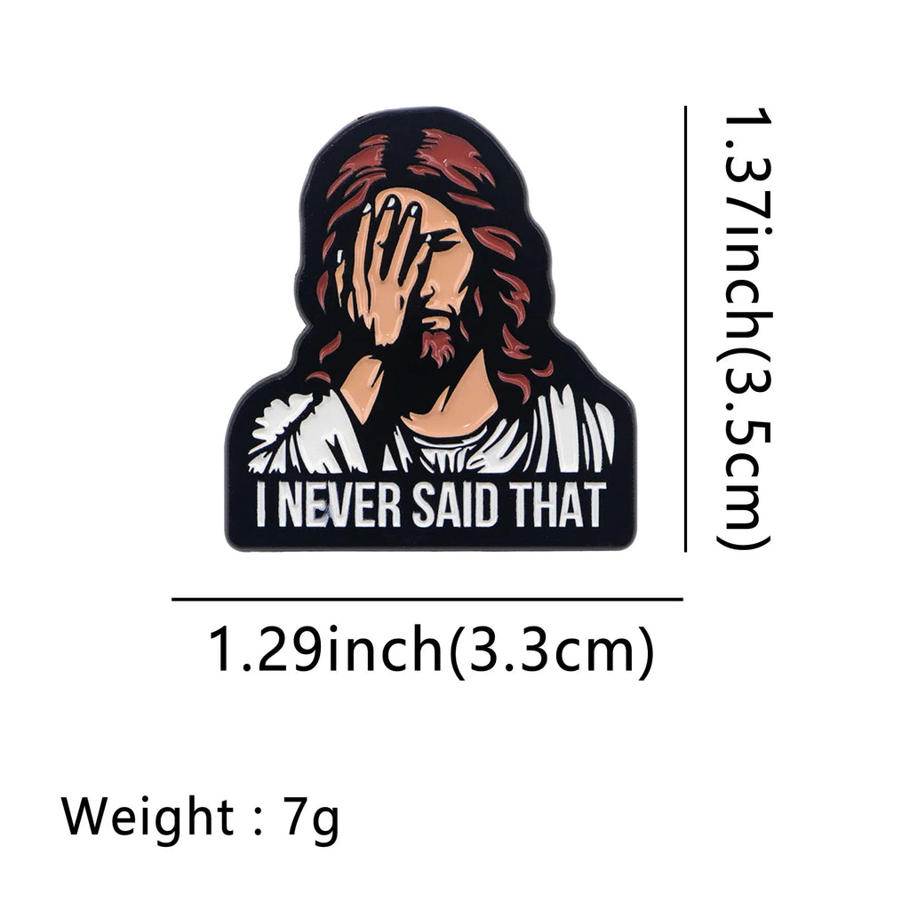I NEVER SAID THAT Jesus Enamel Pin 1