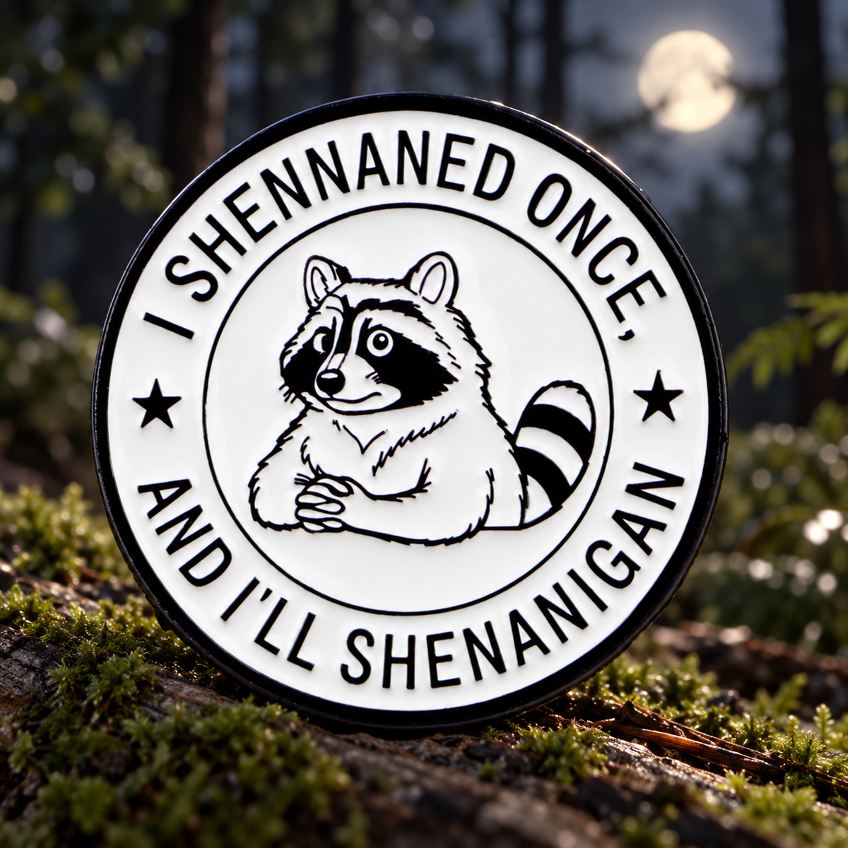 I Shenaned Once Raccoon enamel pin in a moonlit forest