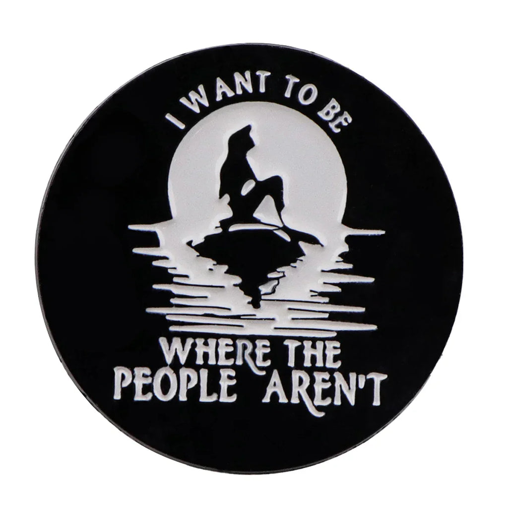 I Want To Be Where The People Aren’t Enamel Pin 1