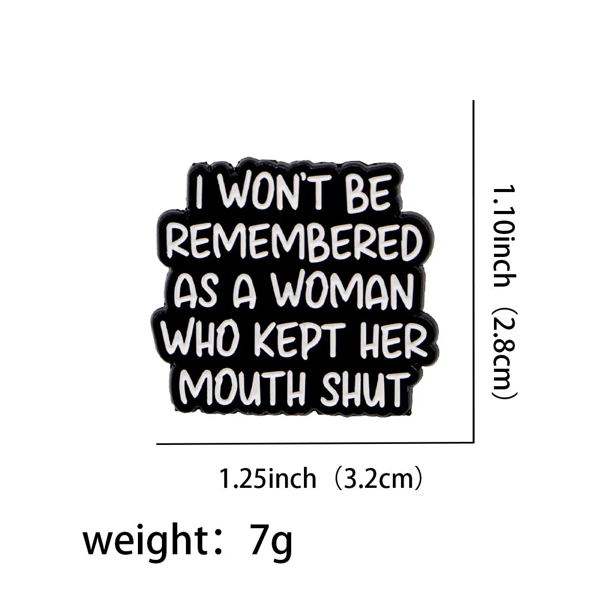 ’I Won’t Be Remembered As A Woman Who Kept Her Mouth Shut’ Enamel Pin 1