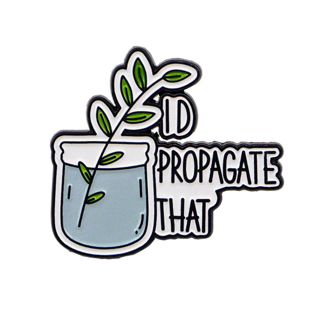 Plant Enamel Pin ’I D PROPAGATE THAT’ Brooch Lapel Pins Badge on Backpack Clothing Accessories Fashion Jewelry Friends
