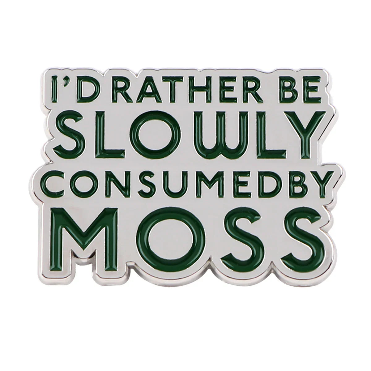 I’d Rather Be Slowly Consumed By Moss Enamel Pin 1 / MULTI