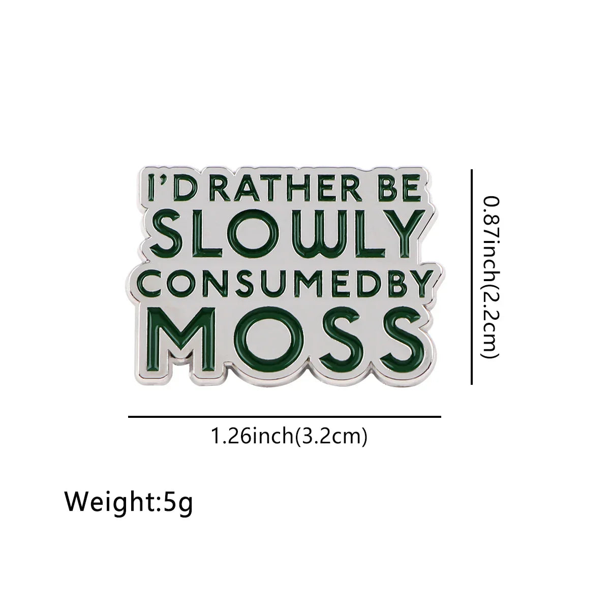 I’d Rather Be Slowly Consumed By Moss Enamel Pin 1 / MULTI