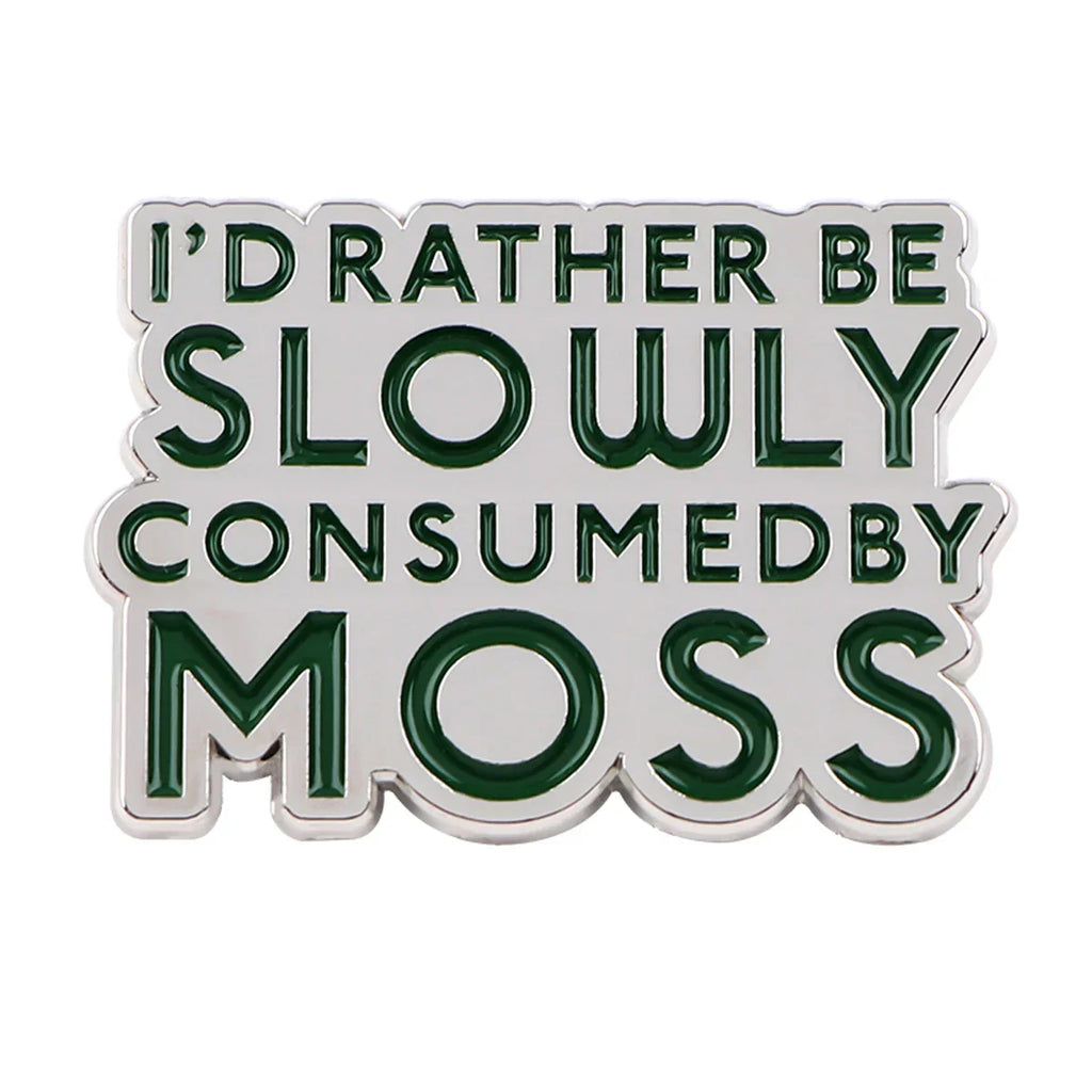 I’d Rather Be Slowly Consumed By Moss Enamel Pin 1 / MULTI