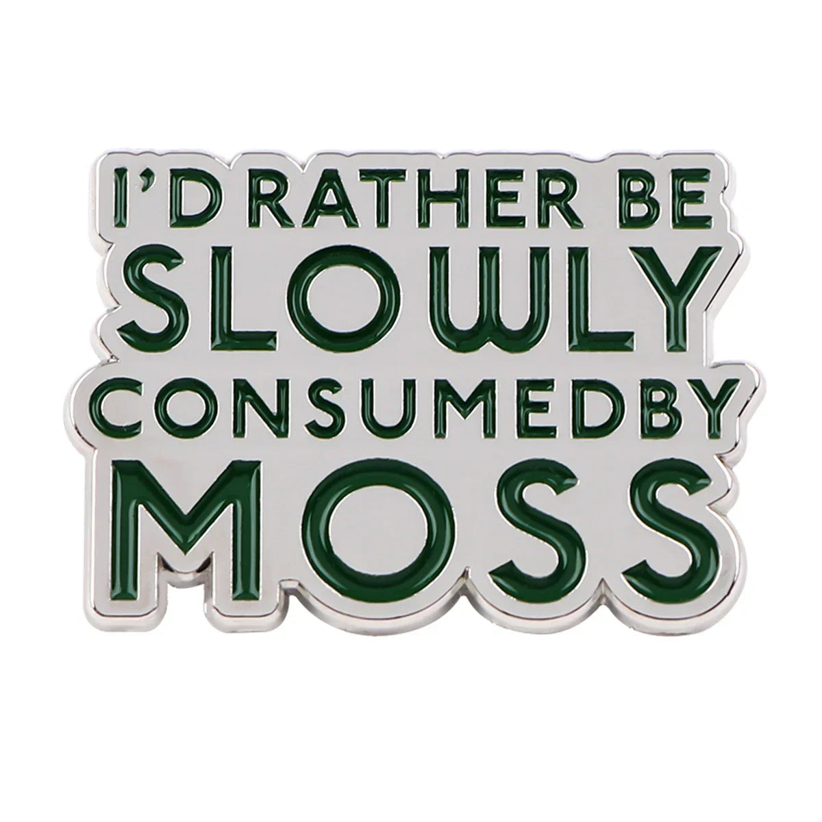 I’d Rather Be Slowly Consumed By Moss Enamel Pin 1 / MULTI