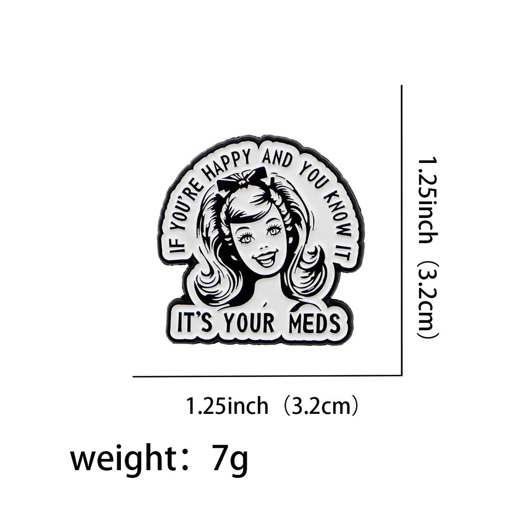 If You’re Happy And You Know It It’s Your Meds Enamel Pin 1