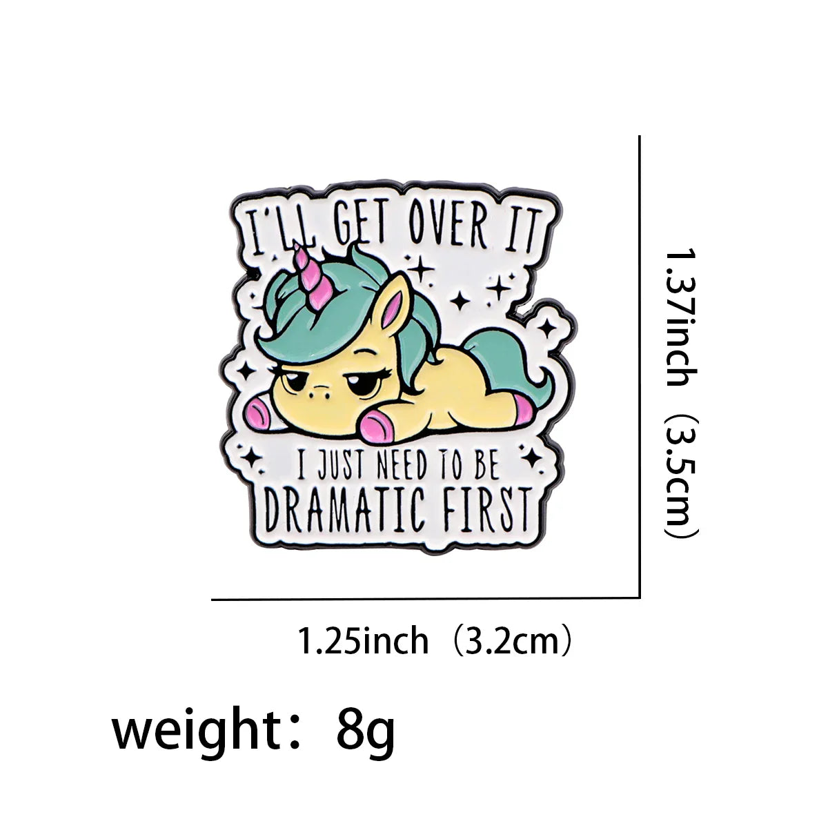 I’ll Get Over It Unicorn Enamel Pin 1