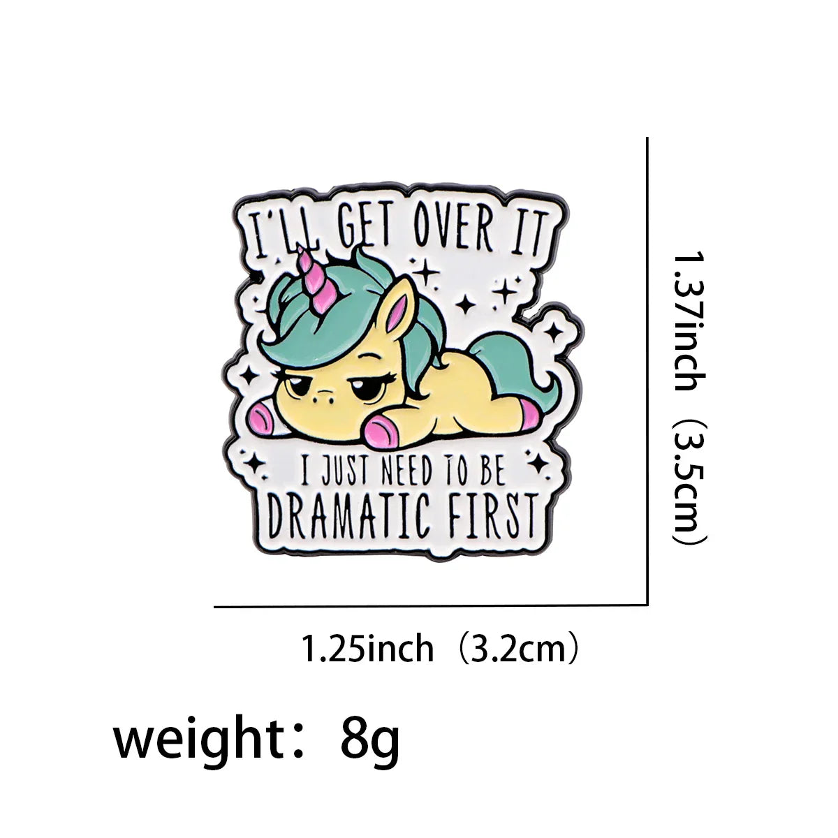 I’ll Get Over It Unicorn Enamel Pin 1