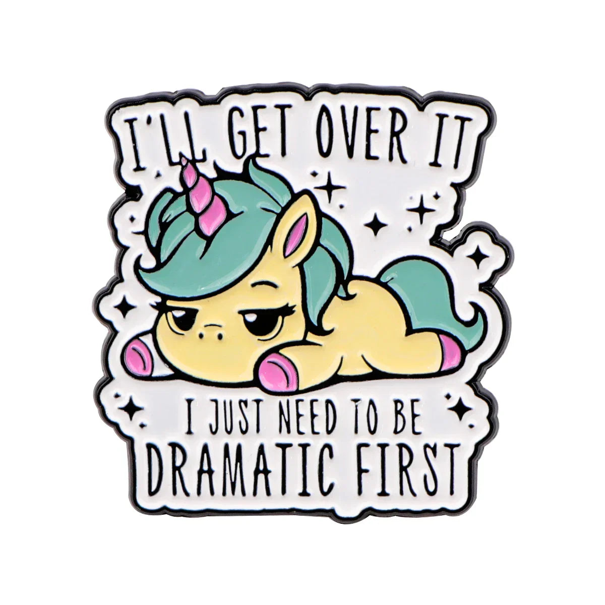 I’ll Get Over It Unicorn Enamel Pin 1
