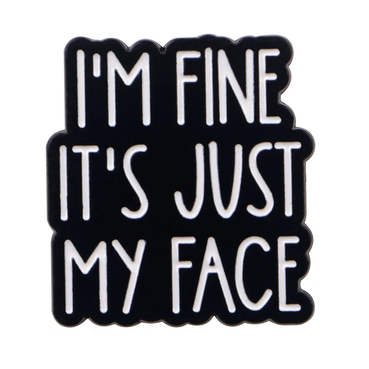I’m Fine It’s Just My Face Enamel Pin 1