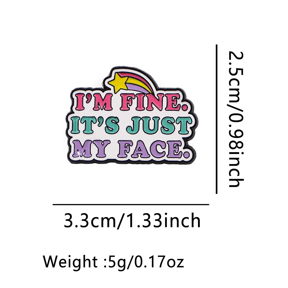 ’I’M FINE. IT’S JUST MY FACE’ Enamel Pin Quotes Brooches Hat Pins Badge on Backpack Clothing Accessories Funny Jewelry
