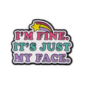 ’I’M FINE. IT’S JUST MY FACE’ Enamel Pin Quotes Brooches Hat Pins Badge on Backpack Clothing Accessories Funny Jewelry