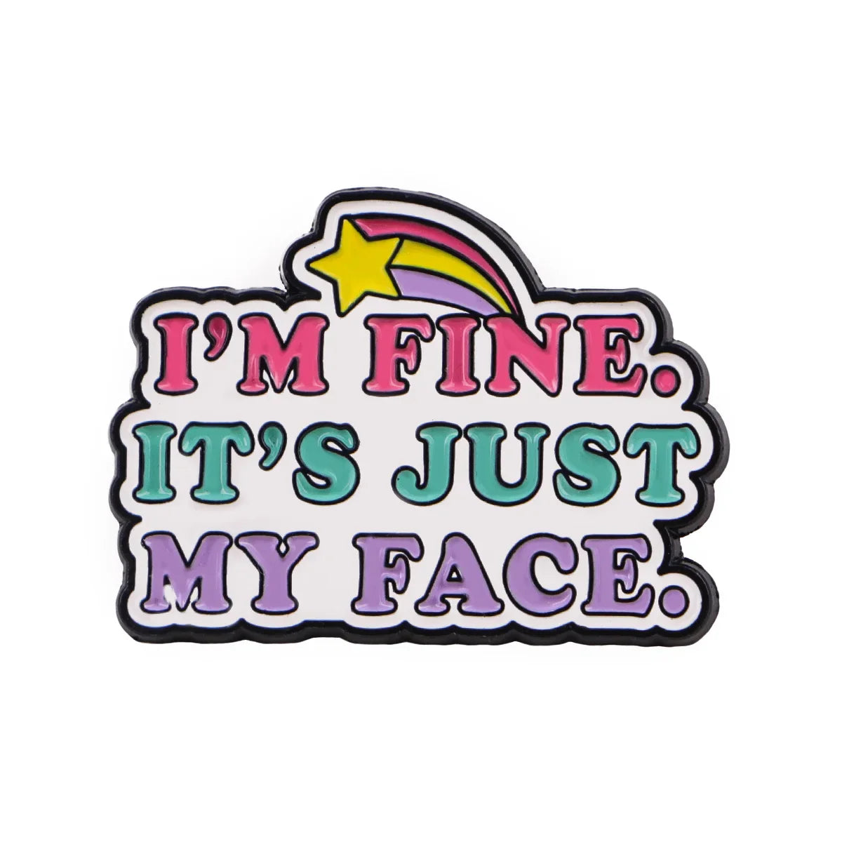 ’I’M FINE. IT’S JUST MY FACE’ Enamel Pin Quotes Brooches Hat Pins Badge on Backpack Clothing Accessories Funny Jewelry