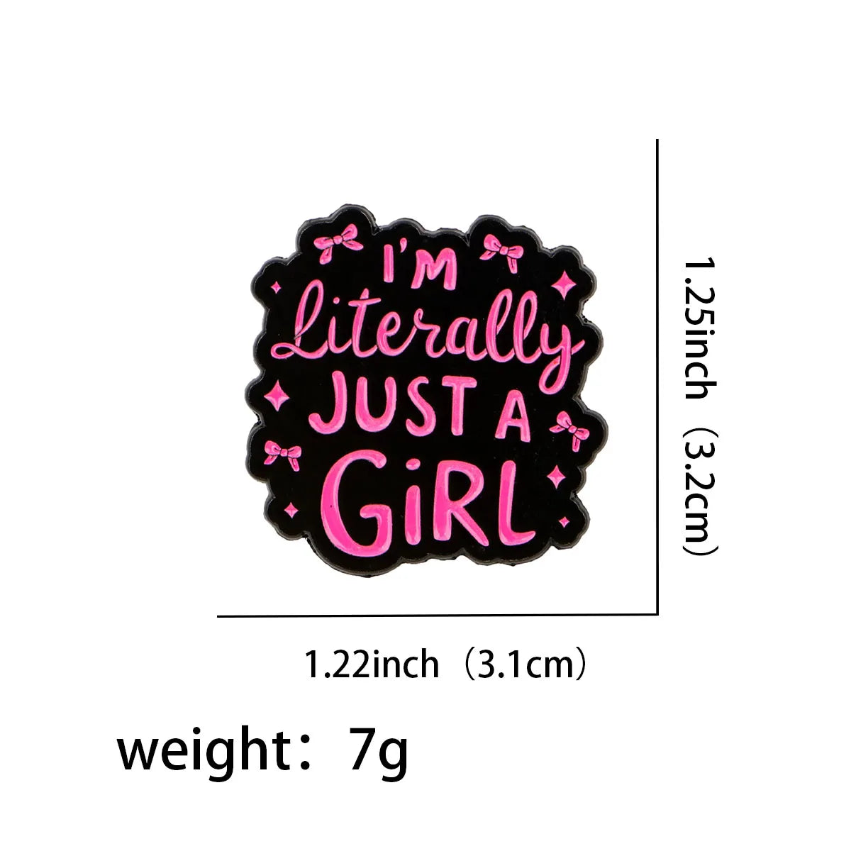 I’m Literally Just A Girl Enamel Pin 1