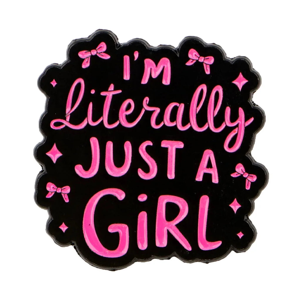 I’m Literally Just A Girl Enamel Pin 1