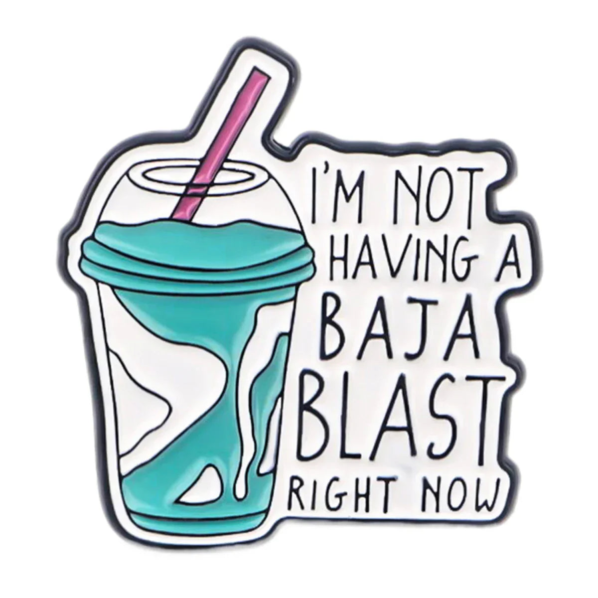 ’I’m Not Having A Baja Blast Right Now’ Enamel Pin 1