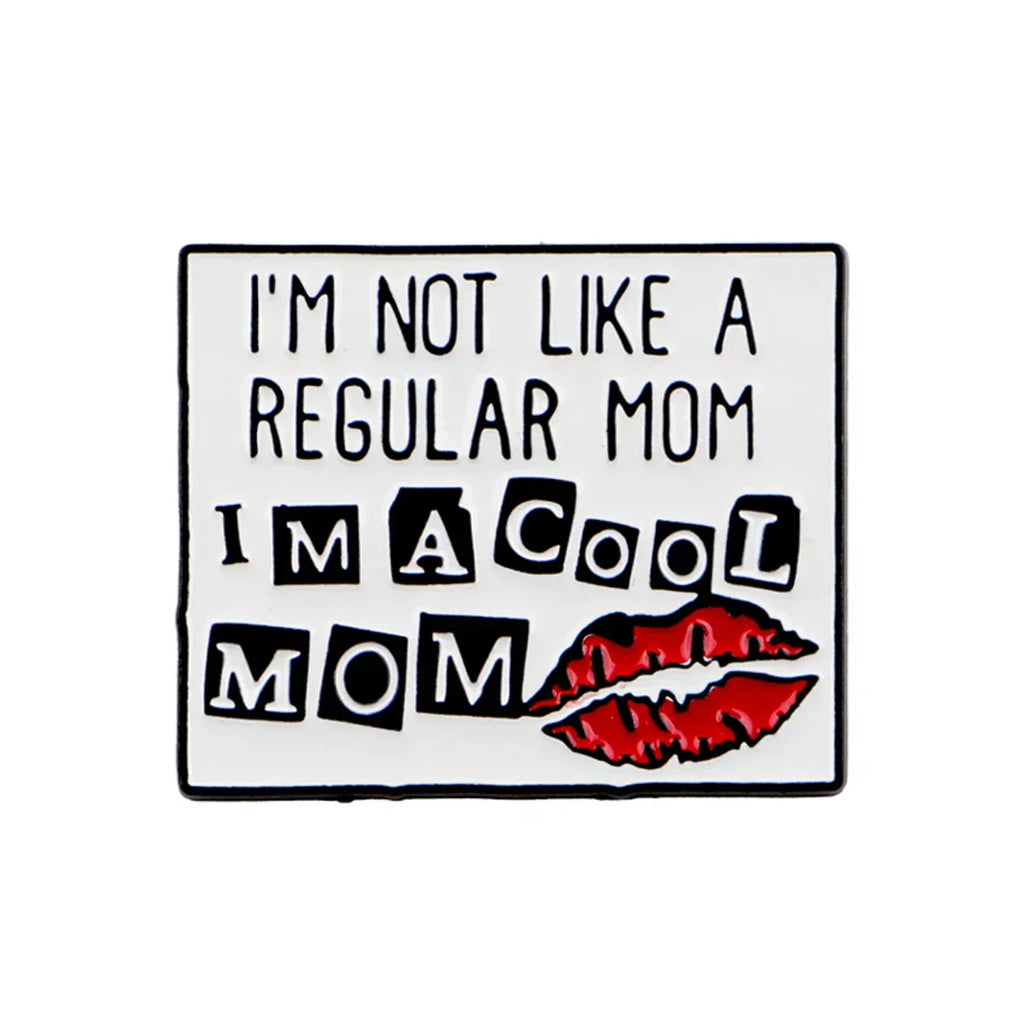 Funny ’I’m Not Like A Regular Mom I’m A Cool Mom’ Enamel Pin Sarcastic Brooches For Women Hat Lapel Pins Cool Mom Gift