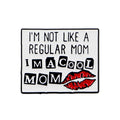 Funny ’I’m Not Like A Regular Mom I’m A Cool Mom’ Enamel Pin Sarcastic Brooches For Women Hat Lapel Pins Cool Mom Gift