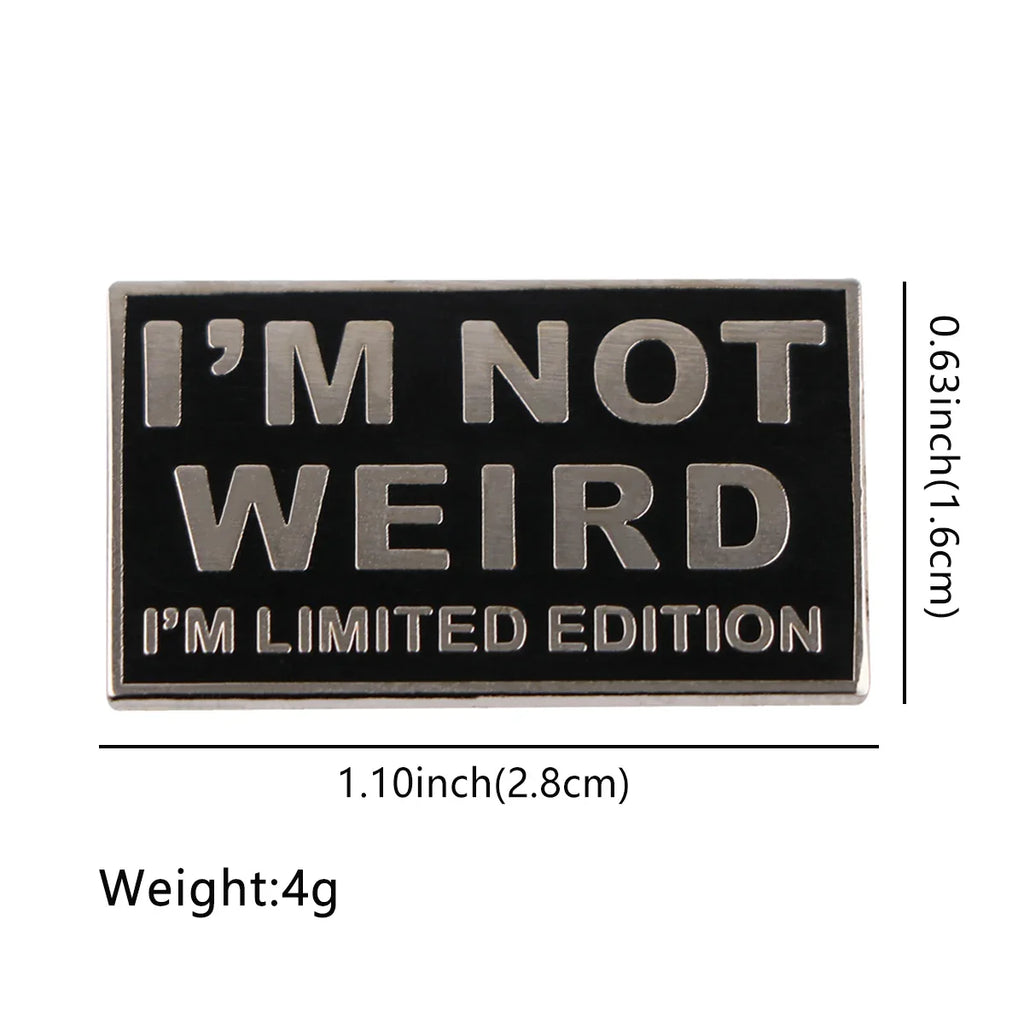 I’m Not Weird Enamel Pin 1